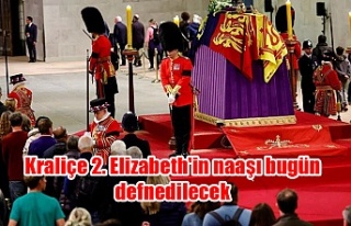 Kraliçe 2. Elizabeth'in naaşı bugün defnedilecek