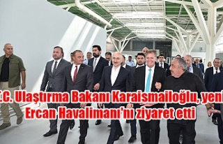 T.C. Ulaştırma Bakanı Karaismailoğlu, yeni Ercan...