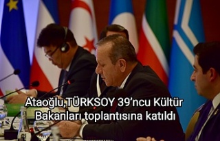 Ataoğlu,TÜRKSOY 39’ncu Kültür Bakanları toplantısına...