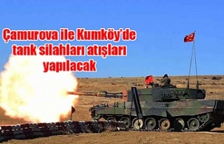 Çamurova ile Kumköy’de tank silahları atışları...