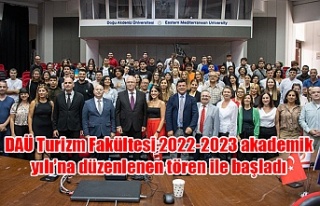 DAÜ Turizm Fakültesi 2022-2023 akademik yılı’na...