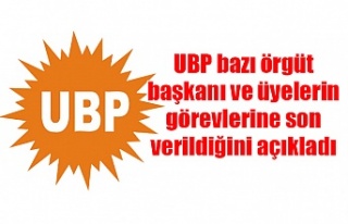 UBP bazı örgüt başkanı ve üyelerin görevlerine...