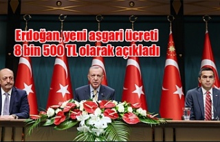 Erdoğan, yeni asgari ücreti 8 bin 500 TL olarak...