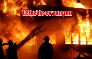 Lefke'de ev yangını