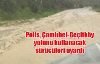 Polis, Çamlıbel-Geçitköy yolunu kullanacak sürücüleri...