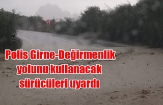 Polis Girne-Değirmenlik yolunu kullanacak sürücüleri...