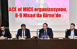 ACE of MICE organizasyonu, 8-9 Nisan’da Girne'de