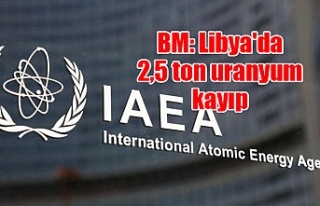 BM: Libya'da 2,5 ton uranyum kayıp