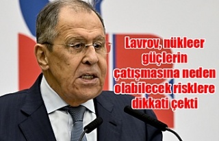 Lavrov, nükleer güçlerin çatışmasına neden...