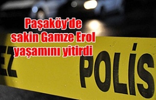 Paşaköy’de sakin Gamze Erol yaşamını yitirdi