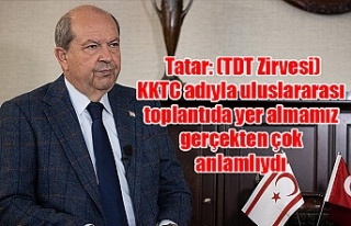 Tatar: (TDT Zirvesi) KKTC adıyla uluslararası toplantıda...