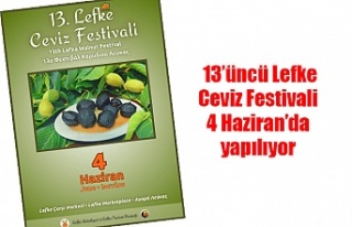 13’üncü Lefke Ceviz Festivali 4 Haziran’da yapılıyor