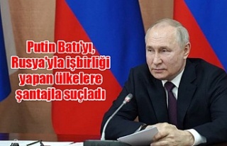 Putin Batı'yı, Rusya'yla işbirliği yapan...