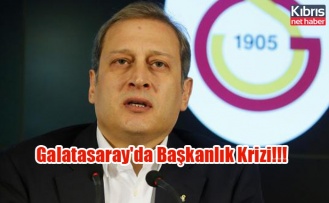 Galatasaray'da Başkanlık Krizi!!!