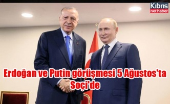 Erdoğan ve Putin görüşmesi 5 Ağustos'ta Soçi'de
