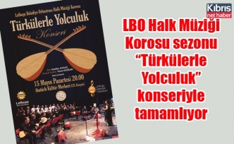 LBO Halk Müziği Korosu sezonu “Türkülerle Yolculuk” konseriyle tamamlıyor