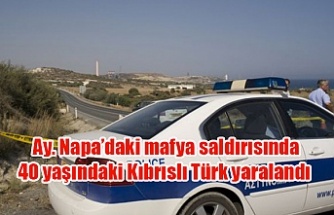 Ay. Napa’daki mafya saldırısında 40 yaşındaki Kıbrıslı Türk yaralandı