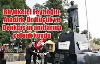 Büyükelçi Feyzioğlu, Atatürk, Dr. Küçük ve Denktaş’ın anıtlarına çelenk koydu