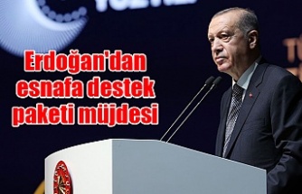 Erdoğan'dan esnafa destek paketi müjdesi