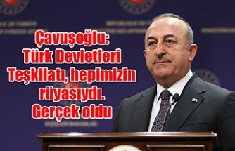 Çavuşoğlu: Türk Devletleri Teşkilatı, hepimizin rüyasıydı. Gerçek oldu