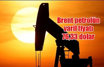 Brent petrolün varil fiyatı 76,33 dolar