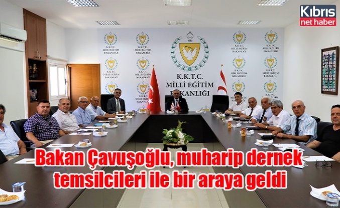 Bakan Çavuşoğlu, muharip dernek temsilcileri ile bir araya geldi