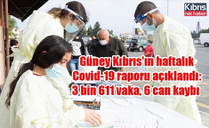 Güney Kıbrıs'ın haftalık Covid-19 raporu açıklandı: 3 bin 611 vaka, 6 can kaybı