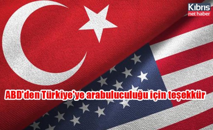 ABD'den Türkiye'ye arabuluculuğu için teşekkür