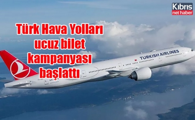 Türk Hava Yolları ucuz bilet kampanyası başlattı