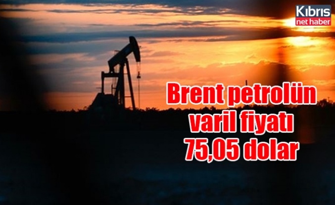 Brent petrolün varil fiyatı 75,05 dolar