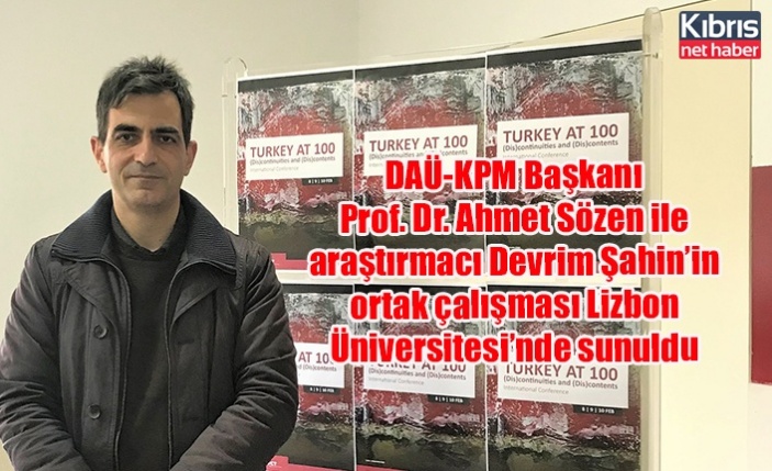 DAÜ-KPM Başkanı Prof. Dr. Ahmet Sözen ile araştırmacı Devrim Şahin’in ortak çalışması Lizbon Üniversitesi’nde sunuldu