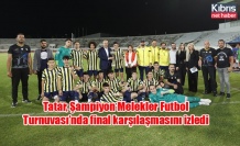 Tatar, Şampiyon Melekler Futbol Turnuvası’nda final karşılaşmasını izledi