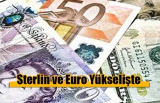 Sterlin ve Euro Yükselişte
