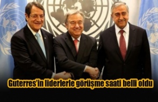 Guterres’in liderlerle görüşme saati belli oldu
