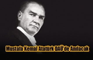 Ulu Önder Mustafa Kemal Atatürk DAÜ’de Anılacak