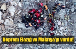 Deprem Elazığ ve Malatya'yı vurdu!