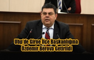 Ubp’de Girne İlçe Başkanlığına Özdemir Berova...