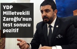 YDP Milletvekili Zaroğlu'nun test sonucu pozitif