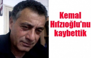 Kemal Hıfzıoğlu'nu kaybettik