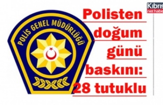 Polisten doğum günü baskını: 28 tutuklu