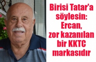 Birisi Tatar'a söylesin: Ercan, zor kazanılan...