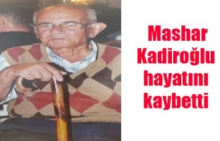 Mashar Kadiroğlu hayatını kaybetti