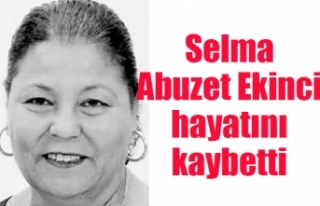 Selma Abuzet Ekinci hayatını kaybetti