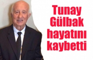 Tunay Gülbak hayatını kaybetti