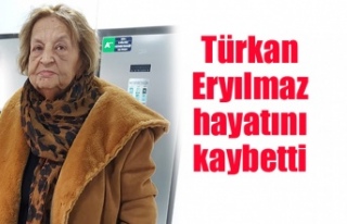 Türkan Eryılmaz hayatını kaybetti