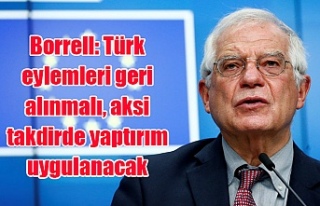 Borrell: Türk eylemleri geri alınmalı, aksi takdirde...