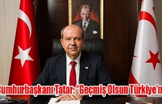 Cumhurbaşkanı Tatar: “Geçmiş Olsun Türkiyem”