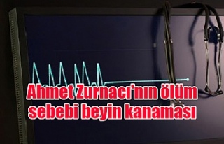 Ahmet Zurnacı'nın ölüm sebebi beyin kanaması