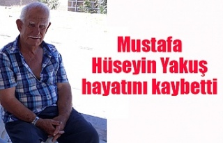 Mustafa Hüseyin Yakuş hayatını kaybetti