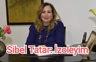 Sibel Tatar: izoleyim